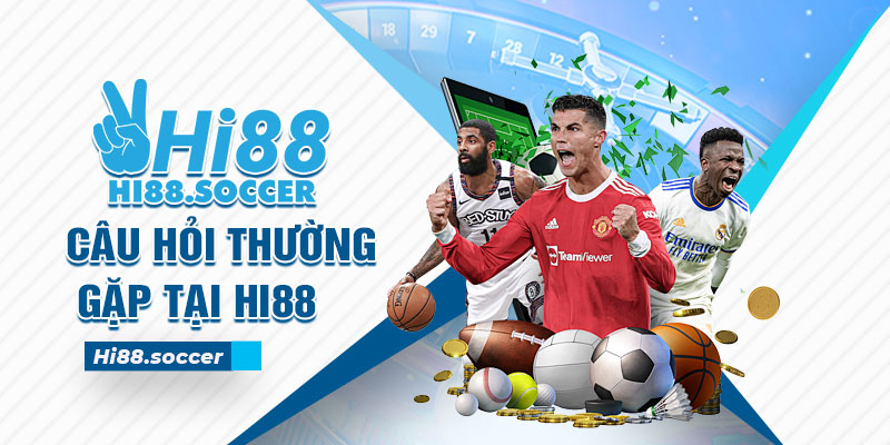 Câu Hỏi Thường Gặp Hi88 - Giải Đáp Các Tin Đồn Nhanh Nhất 6 câu hỏi thường gặp Hi88