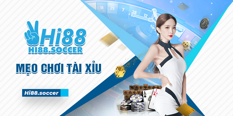 Mẹo Chơi Tài Xỉu Hi88 - Bí Kíp Làm Giàu Cho Cược Thủ 4 Mẹo chơi tài xỉu
