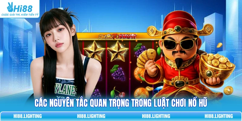 Các nguyên tắc quan trọng trong luật chơi Nổ Hũ 