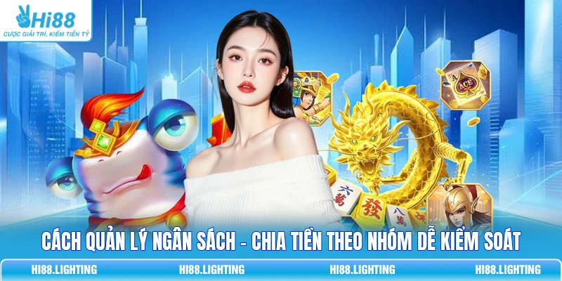 Cách Quản Lý Ngân Sách - Chia Tiền Theo Nhóm Dễ Kiểm Soát 2 Cách Quản Lý Ngân Sách - Chia Tiền Theo Nhóm Dễ Kiểm Soát