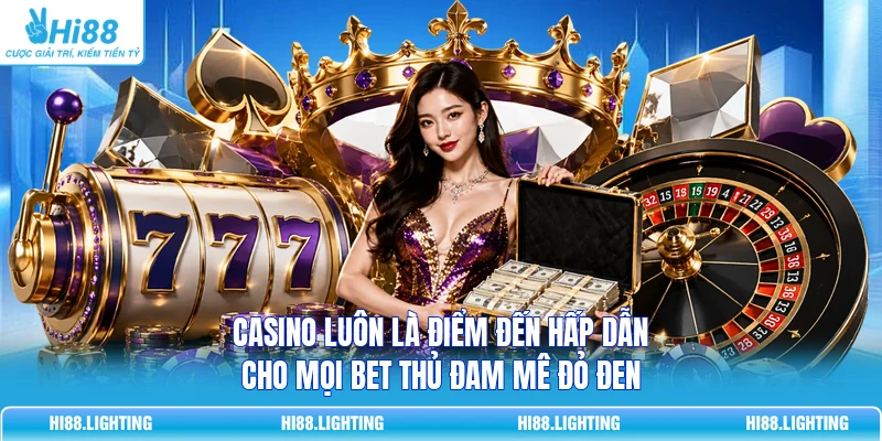 Casino - Trải Nghiệm Không Gian Cá Cược Đẳng Cấp Tại HI88 2 Casino luôn là điểm đến hấp dẫn cho mọi bet thủ đam mê đỏ đen
