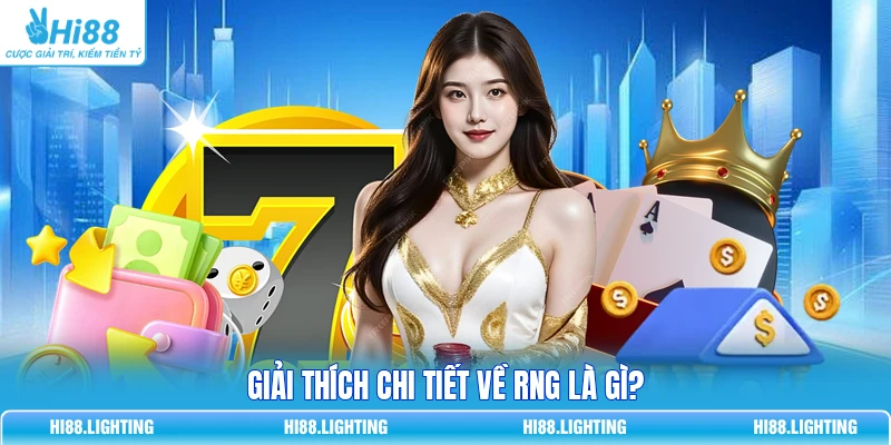 RNG - Bộ Não Vô Hình Đằng Sau Mỗi Kết Quả Trò Chơi Online 2 Giải thích chi tiết về RNG là gì?