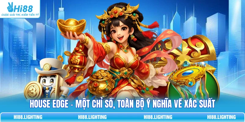 House Edge - Một Chỉ Số, Toàn Bộ Ý Nghĩa Về Xác Suất 4 House Edge - Một Chỉ Số, Toàn Bộ Ý Nghĩa Về Xác Suất