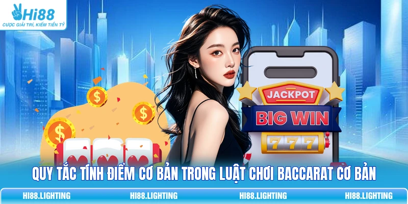 Luật Chơi Baccarat Cơ Bản Chuẩn 100% Cho Người Mới Chơi 3 Quy tắc tính điểm cơ bản trong luật chơi Baccarat cơ bản