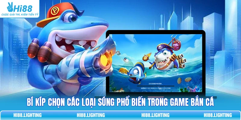 Bật Mí Các Loại Súng Phổ Biến Trong Game Bắn Cá Online 4 Bí kíp chọn các loại súng phổ biến trong game bắn cá